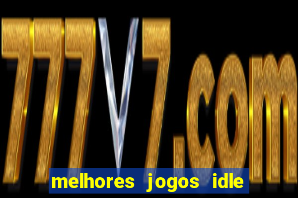 melhores jogos idle para android